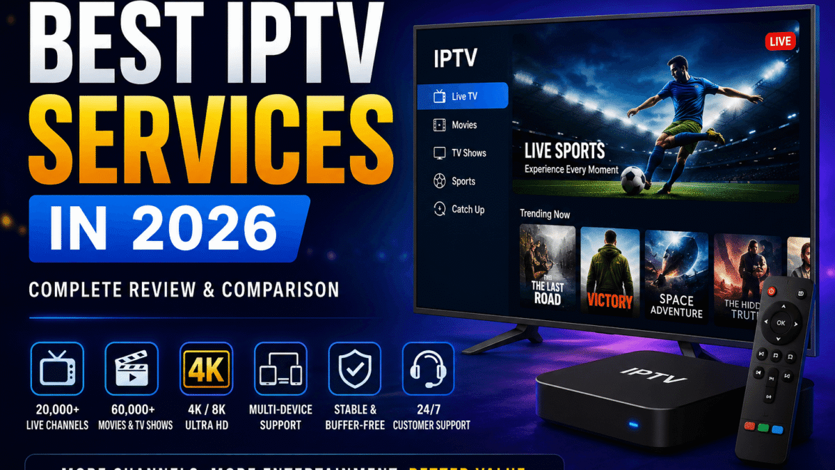 Best IPTV Services in 2026: Complete Expert Review & Buyer’s Guide